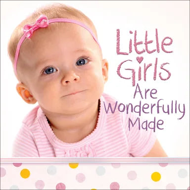 LITTLE GIRLS ARE WONDERFULLY MADE