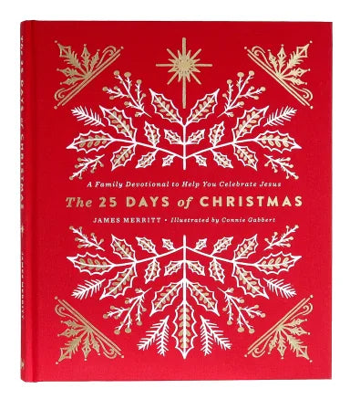 25 DAYS OF CHRISTMAS: A FAMILY DEVOTIONAL TO HELP YOU CELEBRATE JESUS THE