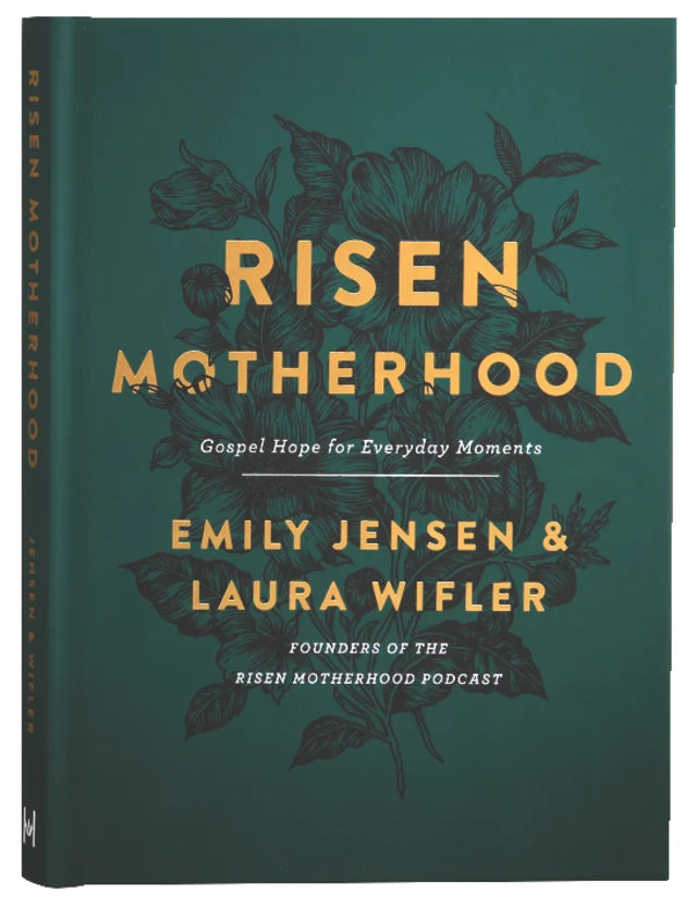 RISEN MOTHERHOOD: GOSPEL HOPE FOR EVERYDAY MOMENTS