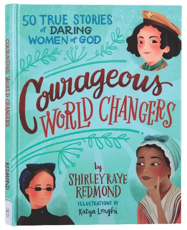 COURAGEOUS WORLD CHANGERS: 50 TRUE STORIES OF DARING WOMEN OF GOD