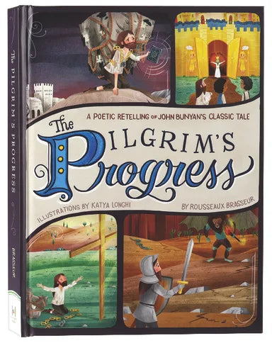 PILGRIM'S PROGRESS THE: A POETIC RETELLING OF JOHN BUNYAN'S CLASSIC TALE