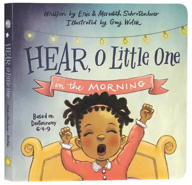 HEAR O LITTLE ONE: IN THE MORNING AND IN THE EVENING
