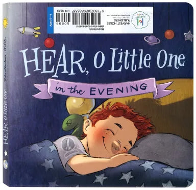 HEAR O LITTLE ONE: IN THE MORNING AND IN THE EVENING