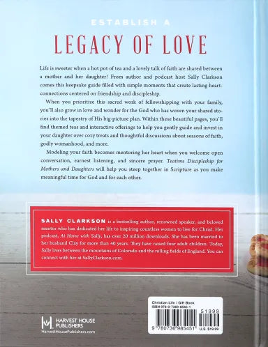 TEATIME DISCIPLESHIP FOR MOTHERS AND DAUGHTERS: POURING FAITH LOVE AND BEAUTY INTO YOUR GIRL'S HEART