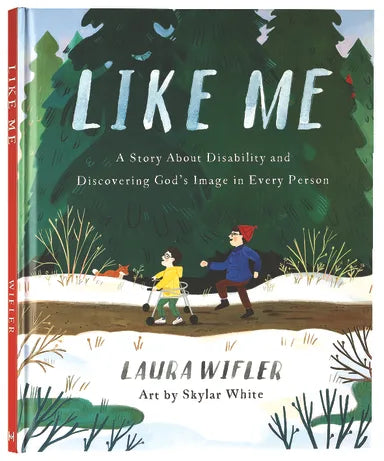 LIKE ME: A STORY ABOUT DISABILITY AND DISCOVERING GOD'S IMAGE IN EVERY PERSON
