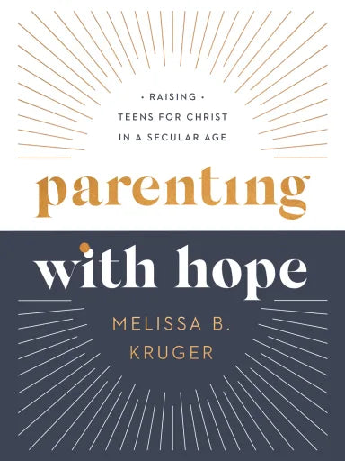 PARENTING WITH HOPE: RAISING TEENS FOR CHRIST IN A SECULAR AGE