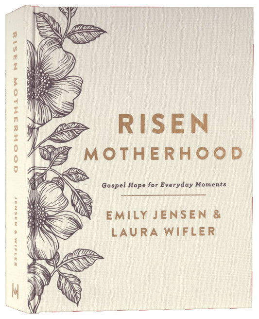 RISEN MOTHERHOOD (DELUXE EDITION): GOSPEL HOPE FOR EVERYDAY MOMENTS