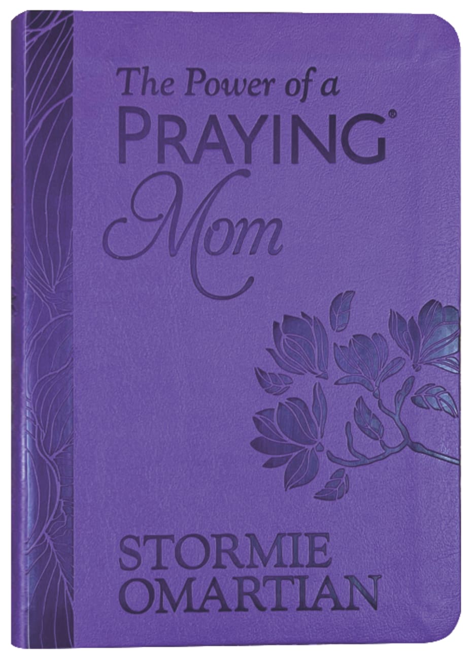 POWER OF A PRAYING MOM THE: POWERFUL PRAYERS FOR YOU AND YOUR CHILDR