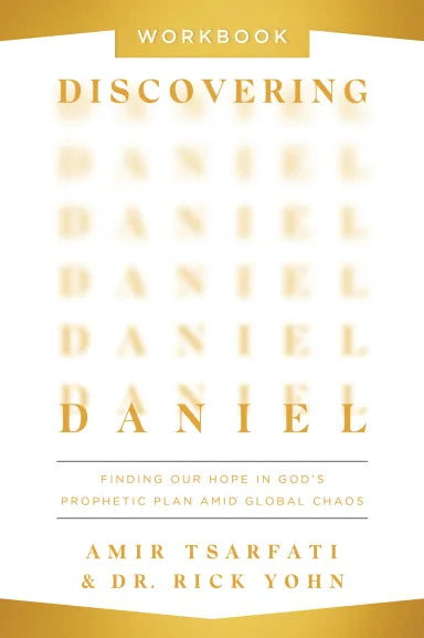DISCOVERING DANIEL (WORKBOOK): FINDING OUR HOPE IN GODS PROPHETIC PLAN AMID GLOBAL CHAOS