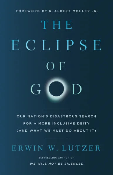 THE ECLIPSE OF GOD: OUR NATION'S DISASTROUS SEARCH FOR A MORE INCLUSIVE DEITY (AND WHAT WE MUST DO ABOUT IT)