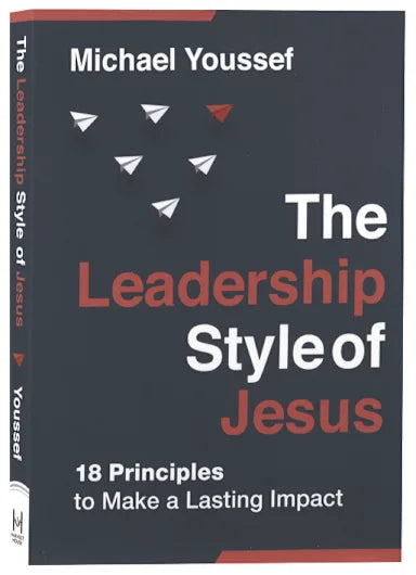 THE LEADERSHIP STYLE OF JESUS: 18 PRINCIPLES TO MAKE A LASTING IMPACT