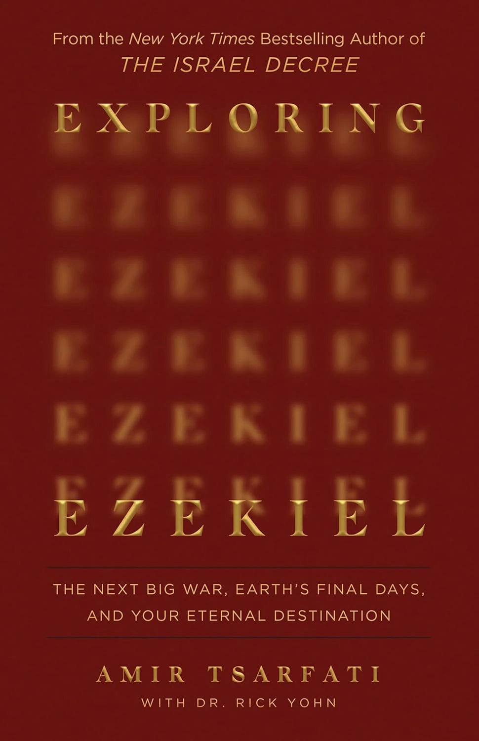EXPLORING EZEKIEL: THE NEXT BIG WAR  EARTH'S FINAL DAYS  AND YOUR ETERNAL DESTINATION