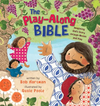 PLAY-ALONG BIBLE  THE: IMAGINING GOD'S STORY THROUGH MOTION AND PLAY