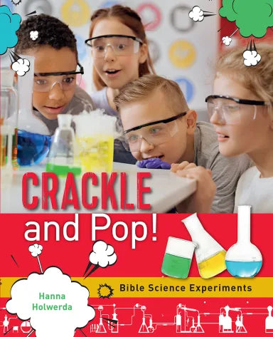 CRACKLE AND POP: BIBLE SCIENCE EXPERIMENTS