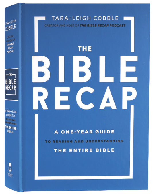 BIBLE RECAP  THE: A ONE-YEAR GUIDE TO READING AND UNDERSTANDING THE E