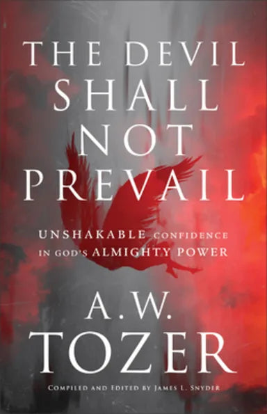DEVIL SHALL NOT PREVAIL: UNSHAKABLE CONFIDENCE IN GOD'S ALMIGHTY POWER