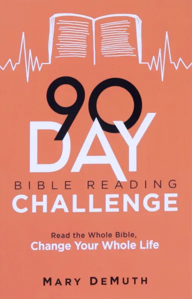 90-DAY BIBLE READING CHALLENGE: READ THE WHOLE BIBLE CHANGE YOUR WHOLE LIFE