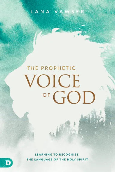 PROPHETIC VOICE OF GOD  THE: LEARNING TO RECOGNIZE THE LANGUAGE OF THE HOLY SPIRIT