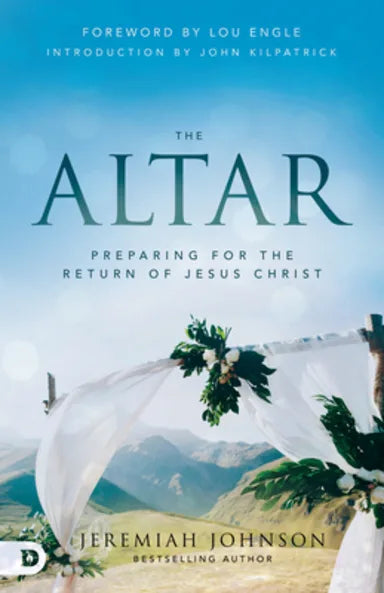 ALTAR  THE: PREPARING FOR THE RETURN OF JESUS CHRIST