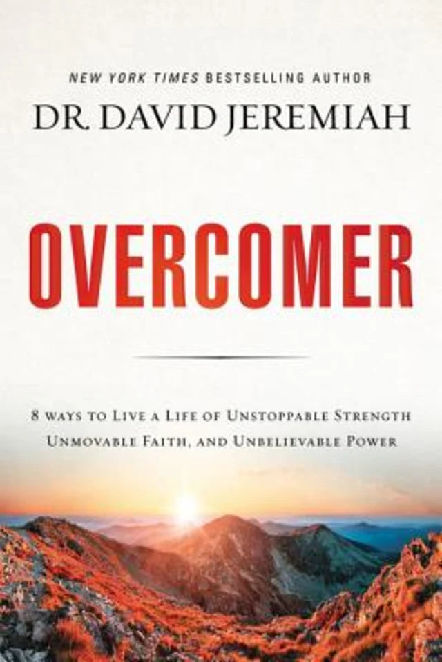 OVERCOMER: 8 WAYS TO LIVE A LIFE OF UNSTOPPABLE STRENGTH UNMOVABLE F