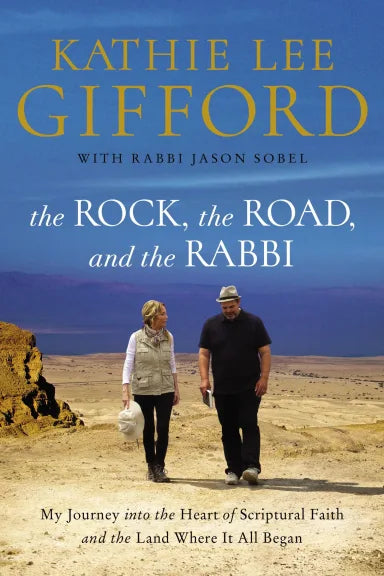 ROCK THE ROAD AND THE RABBI THE: MY JOURNEY INTO THE HEART OF SCRIPTURAL FAITH AND THE LAND WHERE IT ALL BEGAN