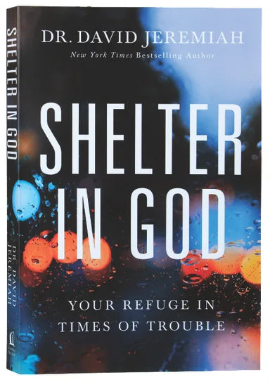 SHELTER IN GOD: YOUR REFUGE IN TIMES OF TROUBLE