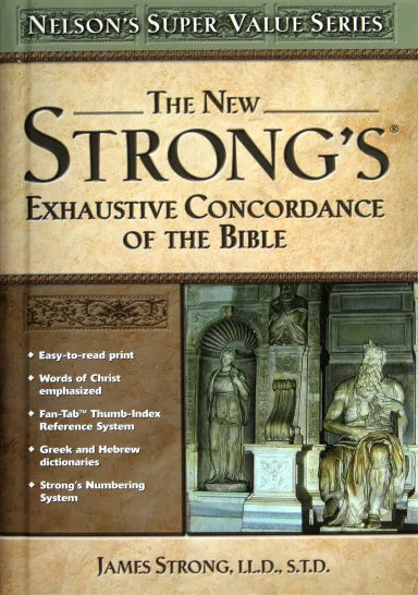 NEW STRONG'S EXHAUSTIVE CONCORDANCE OF THE BIBLE THE