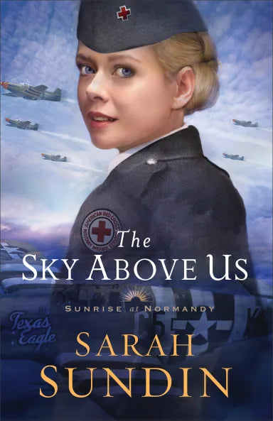 SKY ABOVE US (#02 IN SUNRISE AT NORMANDY SERIES)