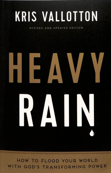 HEAVY RAIN: HOW TO FLOOD YOUR WORLD WITH GOD'S TRANSFORMING POWER