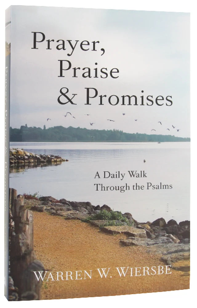PRAYER PRAISE & PROMISES: A DAILY WALK THROUGH THE PSALMS