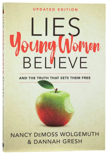 LIES YOUNG WOMEN BELIEVE: AND THE TRUTH THAT SETS THEM FREE