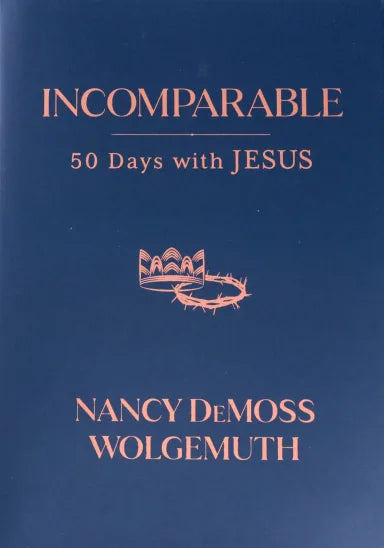 INCOMPARABLE: FIFTY DAYS WITH JESUS