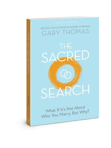 SACRED SEARCH THE: WHAT IF IT'S NOT ABOUT WHO YOU MARRY BUT WHY?