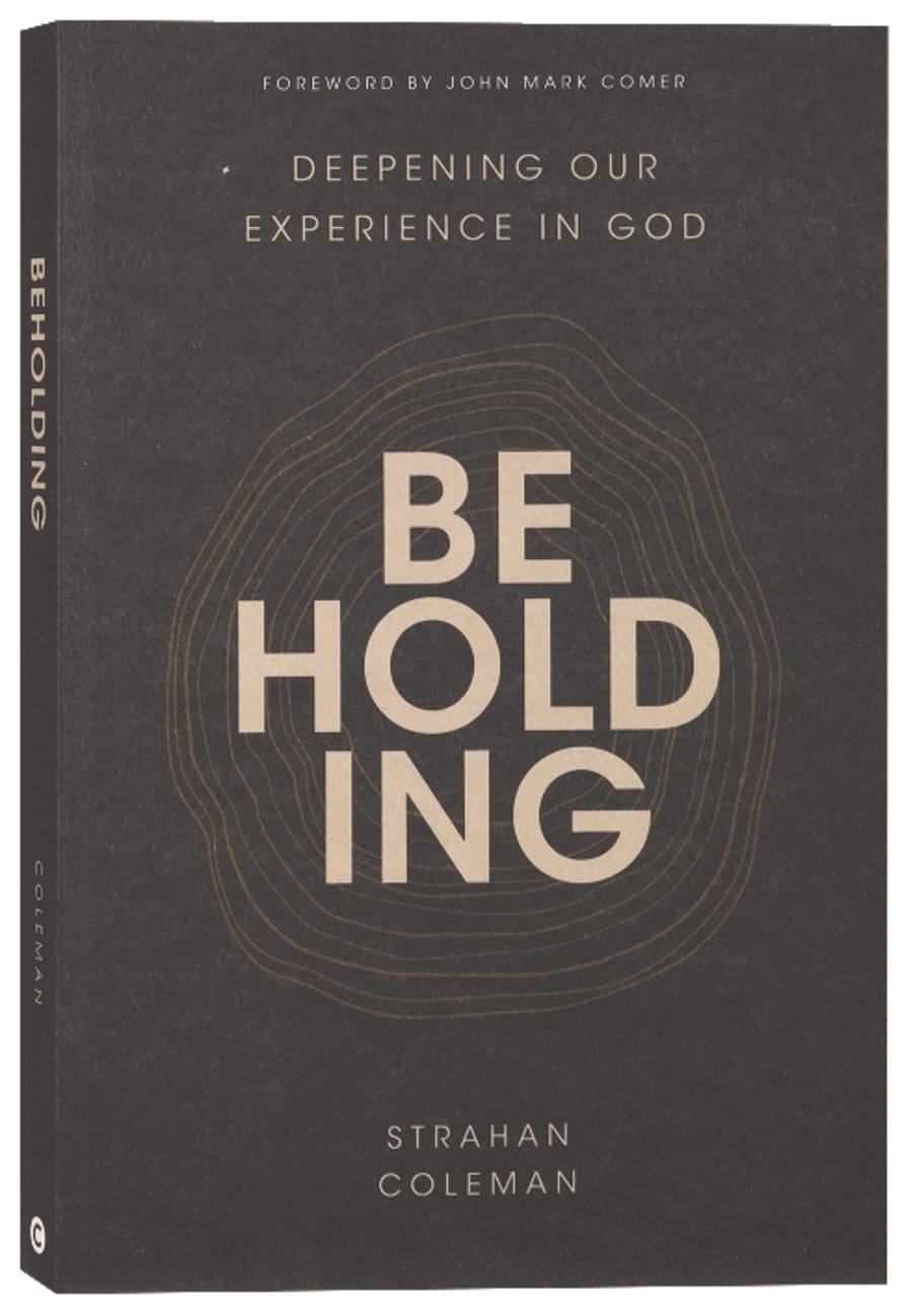BEHOLDING: DEEPENING OUR EXPERIENCE IN GOD