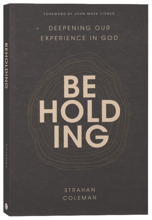 BEHOLDING: DEEPENING OUR EXPERIENCE IN GOD