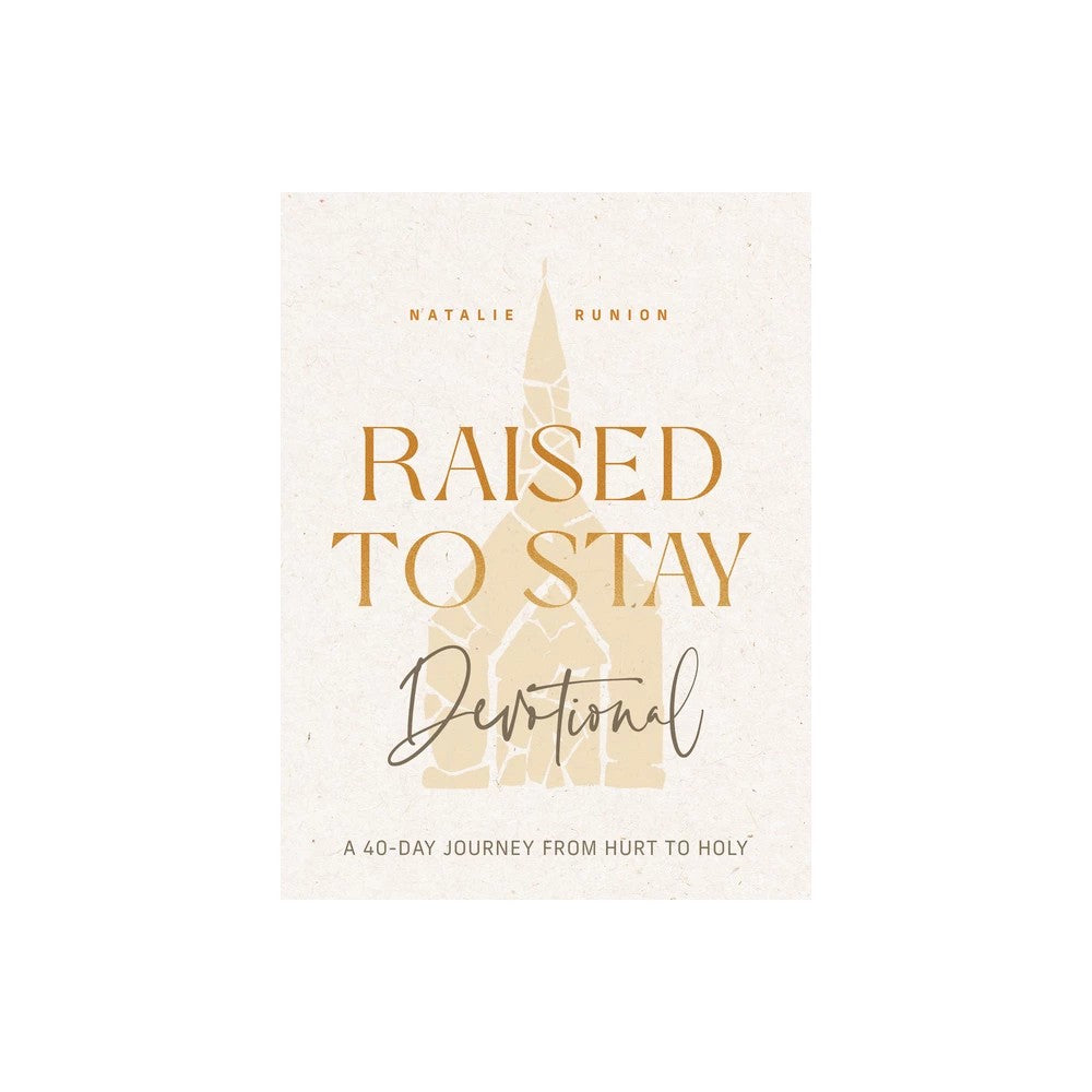 RAISED TO STAY DEVOTIONAL: A 40-DAY JOURNEY FROM HURT TO HOLY