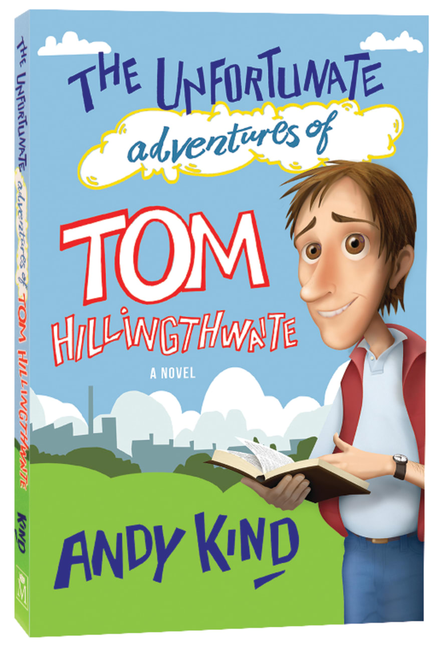UNFORTUNATE ADVENTURES OF TOM HILLINGTHWAITE THE