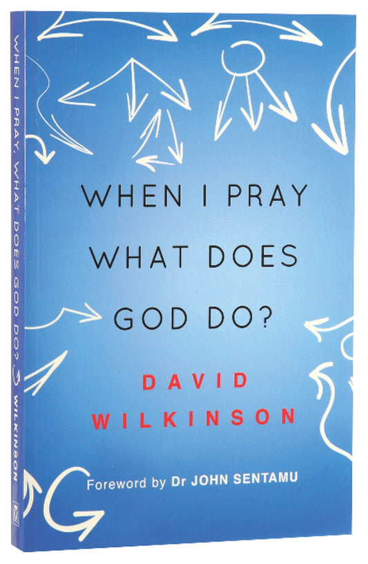 WHEN I PRAY WHAT DOES GOD DO?
