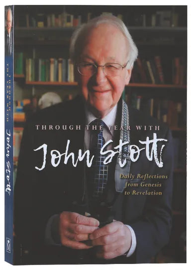 THROUGH THE YEAR WITH JOHN STOTT: DAILY REFLECTIONS FROM GENESIS TO REVELATION PB
