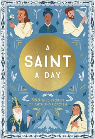 SAINT A DAY A: A 365-DAY DEVOTIONAL FEATURING CHRISTIAN SAINTS