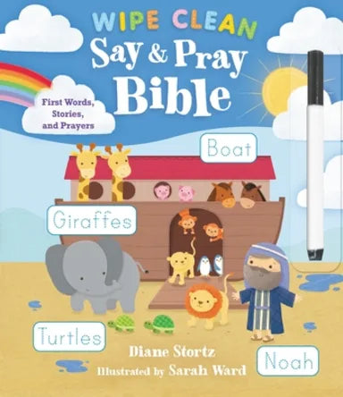 SAY AND PRAY BIBLE WIPE CLEAN: FIRST WORDS STORIES AND PRAYERS