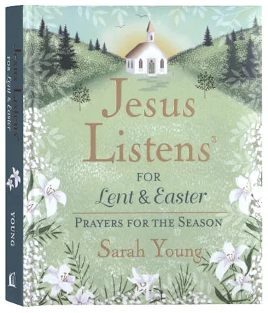 JESUS LISTENS FOR LENT AND EASTER WITH FULL SCRIPTURES: PRAYERS FOR THE SEASON