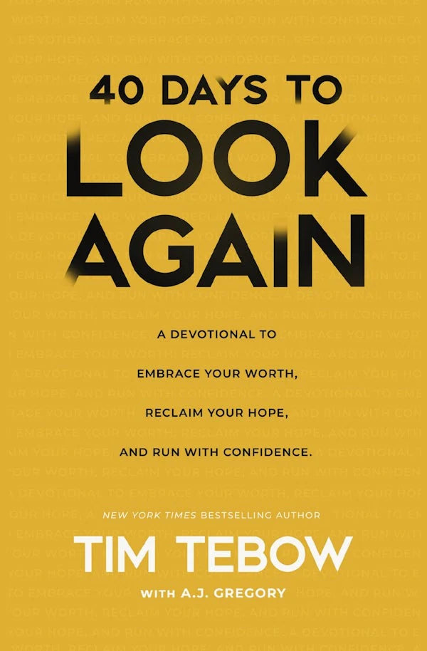 40 DAYS TO LOOK AGAIN: A DEVOTIONAL TO EMBRACE YOUR WORTH RECLAIM YOUR HOPE AND RUN WITH CONFIDENCE