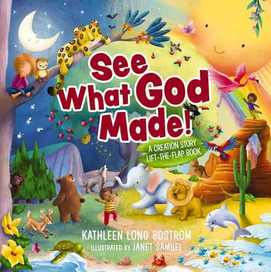 SEE WHAT GOD MADE!: A CREATION STORY LIFT-THE-FLAP BOOK