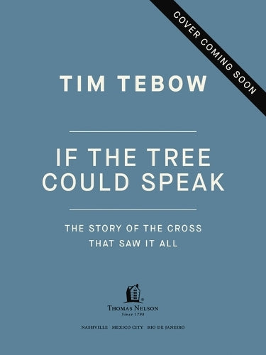 IF THE TREE COULD SPEAK: THE STORY OF THE CROSS THAT SAW IT ALL