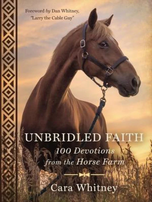 UNBRIDLED FAITH: 100 DEVOTIONS FROM THE HORSE FARM