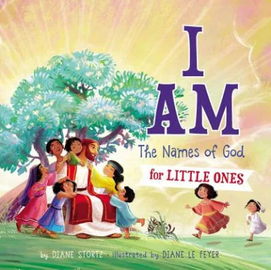 I AM: THE NAMES OF GOD FOR LITTLE ONES