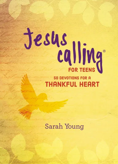 JESUS CALLING FOR TEENS: 50 DEVOTIONS FOR A THANKFUL HEART