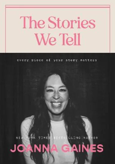STORIES WE TELL THE: EVERY PIECE OF YOUR STORY MATTERS