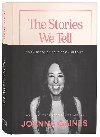 STORIES WE TELL THE: EVERY PIECE OF YOUR STORY MATTERS
